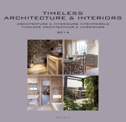 Timeless architecture and interiors; Architecture et interieurs intemporels; Tijdloze architectuur en interieurs