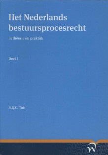 Het Nederlands bestuursprocesrecht in theorie en praktijk