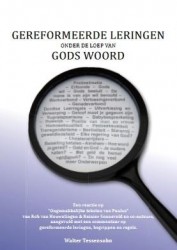 Gereformeerde leringen onder de loep van Gods woord • Gereformeerde leringen onder de loep van Gods Woord