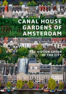 Canal house gardens of Amsterdam