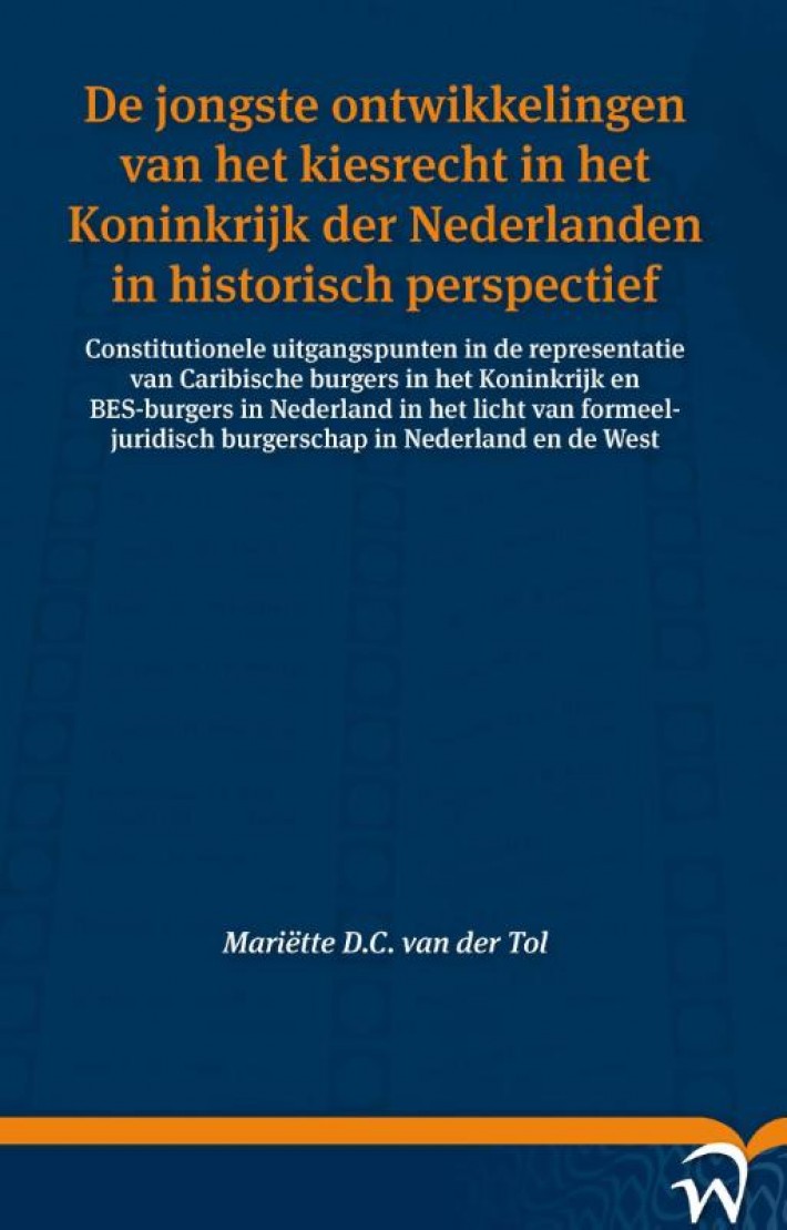 De jongste ontwikkelingen van het kiesrecht in het Koninkrijk der Nederlanden in historisch perspectief