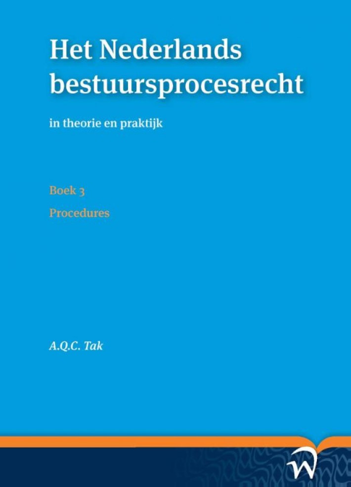 Het Nederlands bestuursprocesrecht in theorie en praktijk (set a vier delen) • Procedures