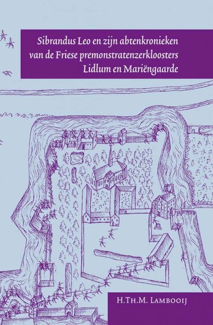 Sibrandus Leo en zijn abtenkronieken van de Friese premonstratenzer kloosters Lidlum en Mariëngaarde
