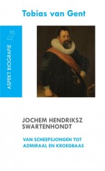 Jochem Hendriksz Swartenhondt (1566-1627) van scheepsjongen tot admiraal en kroegbaas • Jochem Hendriksz Swartenhondt (1566-1627) van scheepsjongen tot admiraal en kroegbaas