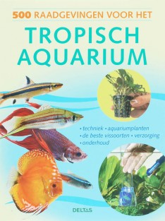 500 raadgevingen voor het tropisch aquarium