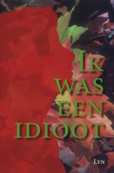 Ik was een idioot