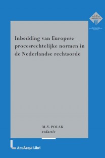 Inbedding van Europese procesrechtelijke normen in de Nederlandse rechtsorde