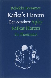 Kafka's Harem = Kafkas Harem, Een eenakter - A play - Ein Theaterstück