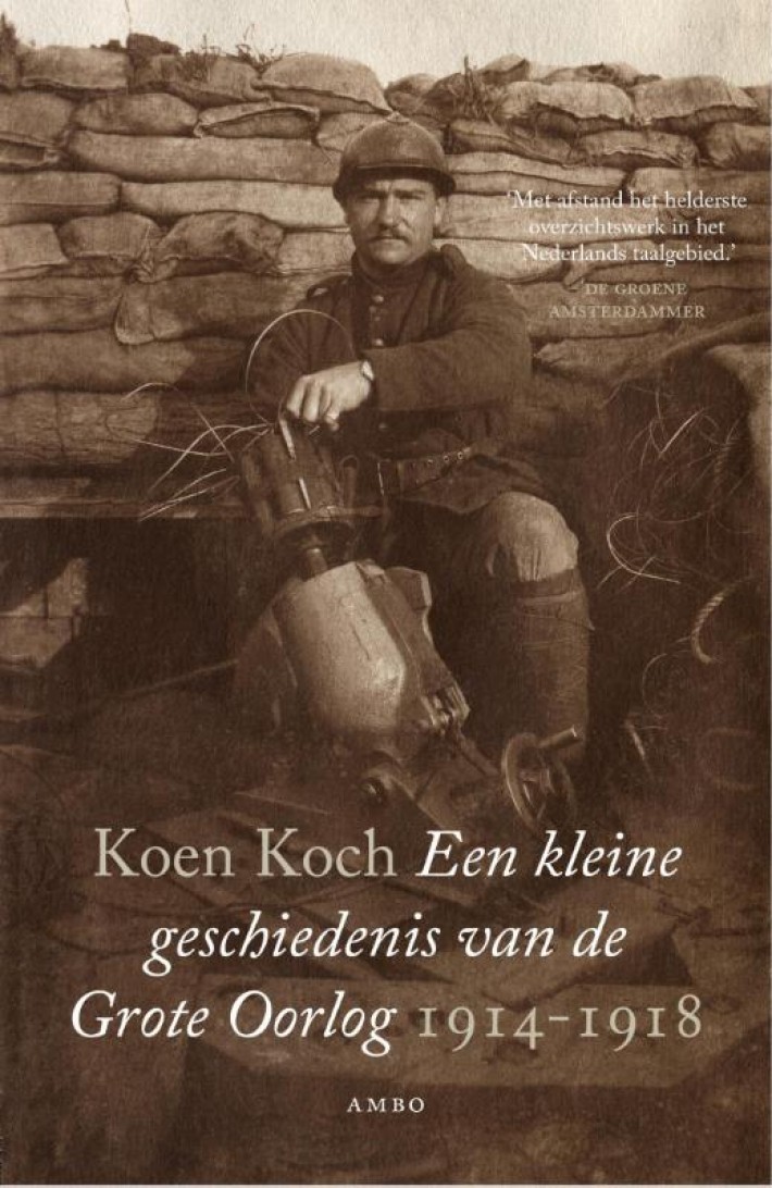 Een kleine geschiedenis van de Grote Oorlog 1914-1918 • Een kleine geschiedenis van de Grote Oorlog