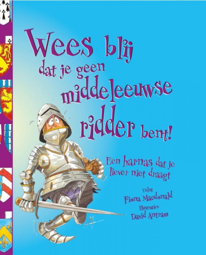 Wees blij dat je geen middeleeuwse ridder bent!