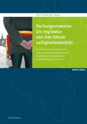 De burgemeester als regisseur van het lokale veiligheidsbeleid? • De burgemeester als regisseur van het lokale veiligheidsbeleid?