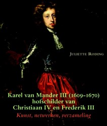 Karel van Mander III (1609-1670) hofschilder van Christiaan IV en Frederik III