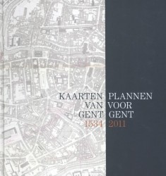 Kaarten van Gent 1534 en plannen voor Gent 2011