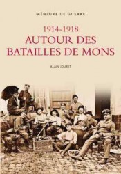 1914-1918 Autour des Batailles de Mons - Memoire de Guerre