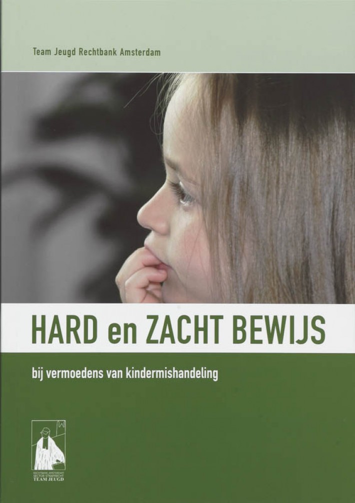 Hard en zacht bewijs bij vermoedens van kindermishandeling Hard en zacht bewijs bij vermoedens van kindermishandeling