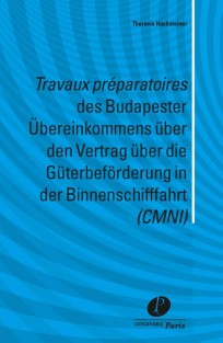Travaux preparatoires des Budapester Ubereinkommens über den Vertrag über die Guterbeforderung in der Binnenschifffahrt (CMNI)