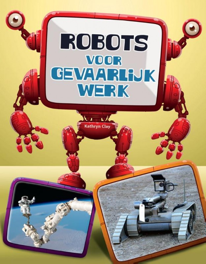 Robots, gevaarlijk werk • Robots voor gevaarlijk werk