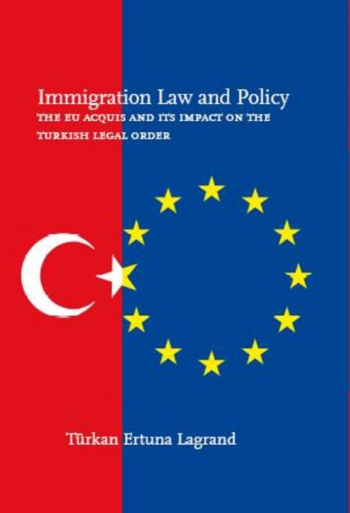 Immigration law and policy The EU acquis and its impact on the Turkish legal order