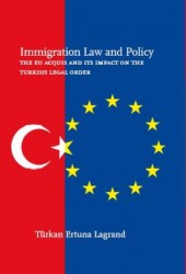 Immigration law and policy The EU acquis and its impact on the Turkish legal order