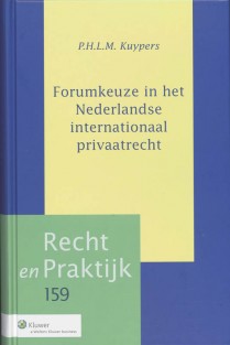 Forumkeuze in het Nederlandse internationaal privaatrecht