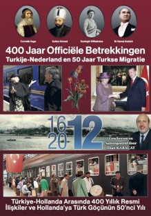 400 jaar officiele betrekkingen Turkije -Nederland en 50 jaar Turkse migratie Ned - Turks