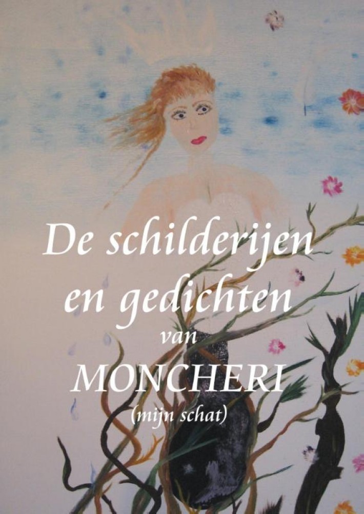 De schilderijen en gedichten van Moncheri