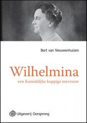 Wilhelmina een Koninklijke koppige mevrouw