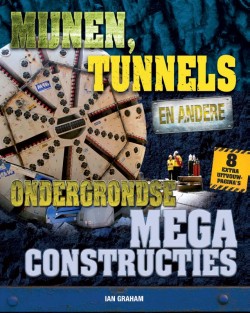 Mijnen, tunnels en andere ondergrondse megaconstructies