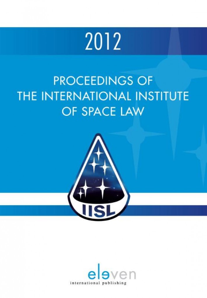 Proceedings of the international institute of space law 2012 • Proceedings of the international institute of space law 2012