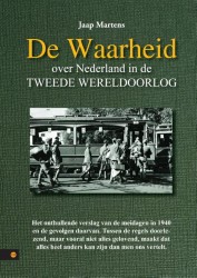 De waarheid over Nederland in de Tweede Wereldoorlog