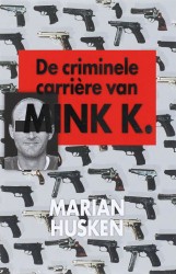 De criminele carriere van Mink K.