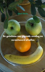 De geheimen van gezonde voeding en verantwoord afvallen