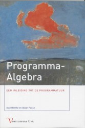 Programma-Algebra, een inleiding tot de programmatuur