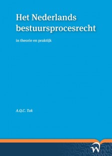 Het Nederlands bestuursprocesrecht in theorie en praktijk