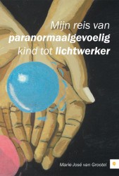 Mijn reis van paranormaalgevoelig kind tot lichtwerker