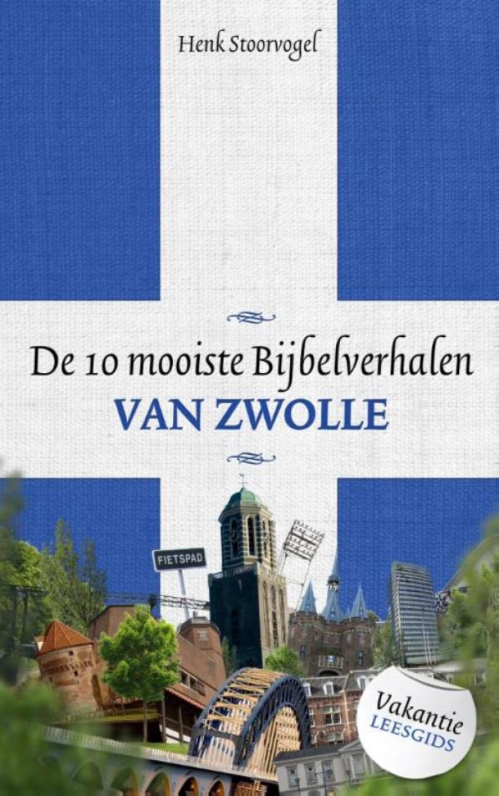 De 10 mooiste bijbelverhalen van Zwolle