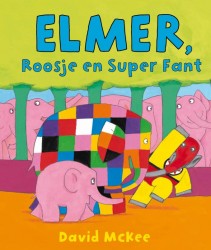 Elmer, Roosje en Super Fant