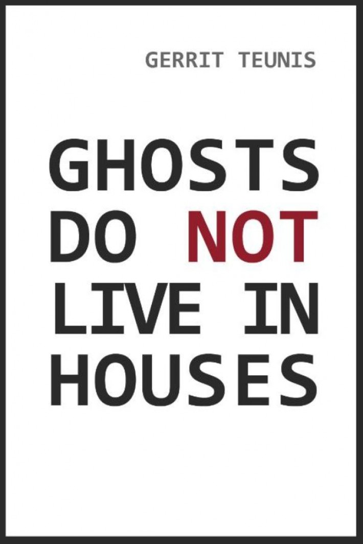 Ghosts do not Live in Houses