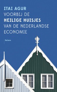 Voorbij de heilige huisjes van de Nederlandse economie