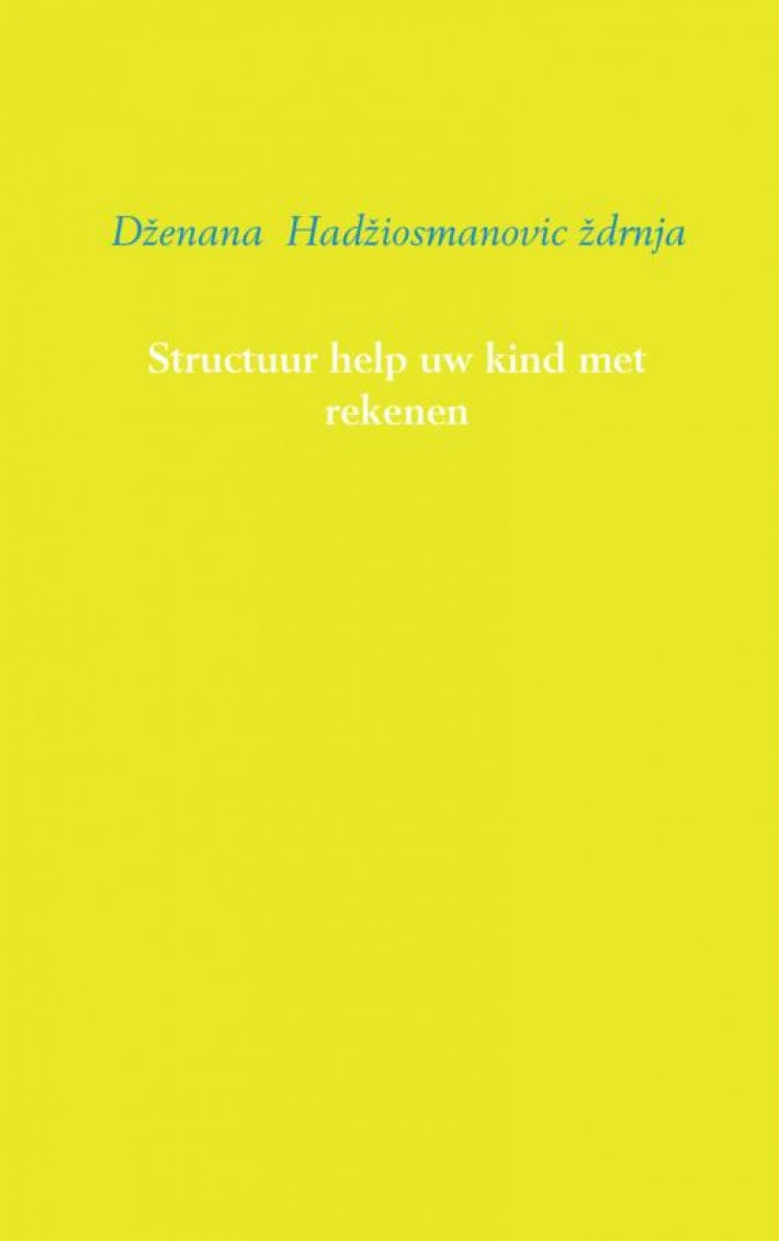 Structuur help uw kind met rekenen Structuur help uw kind met rekenen