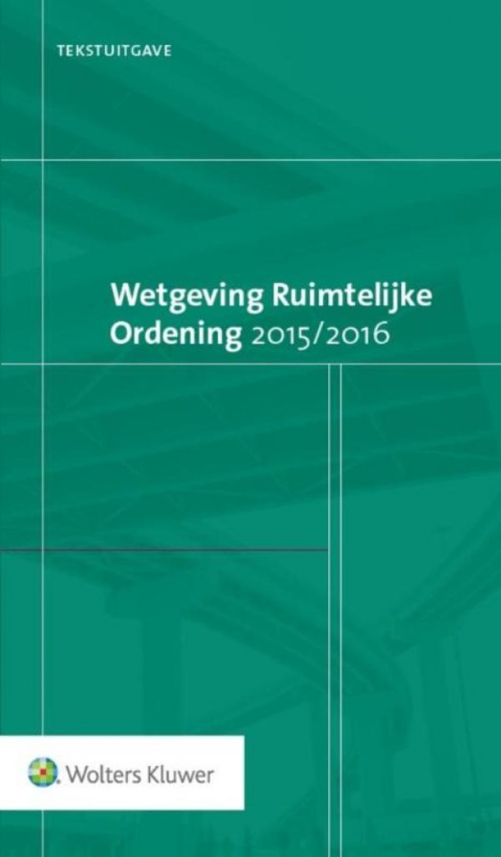 Tekstuitgave Wetgeving Ruimtelijke Ordening 2015