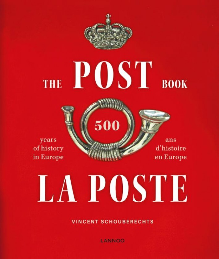 The Post Book: 500 years of history in Europe ; La Poste: 500 ans d'histoire en Europe