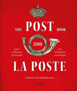 The Post Book: 500 years of history in Europe ; La Poste: 500 ans d'histoire en Europe