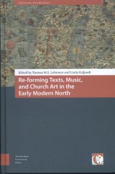 Re-forming texts, music, and church art in the early modern north