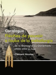Catalogue: Flèches de pouvoir à l’aube de la métallurgie de la Bretagne au Danemark (2500-1700 av. n. è.)