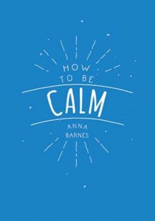 How to be calm
