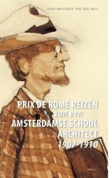 Prix de Romereizen van een Amsterdamse Schoolarchitect 1907-1910
