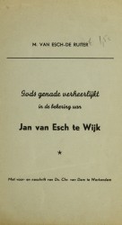 Gods genade verheerlijkt in de bekering van Jan van Esch te Wijk