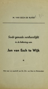 Gods genade verheerlijkt in de bekering van Jan van Esch te Wijk