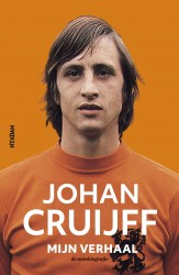 Johan Cruijff - mijn verhaal • Johan Cruijff – Mijn verhaal